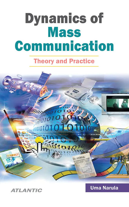 Dynamics Of Mass Communication: Theory and Practice by Uma Narula