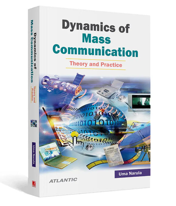 Dynamics Of Mass Communication: Theory and Practice by Uma Narula