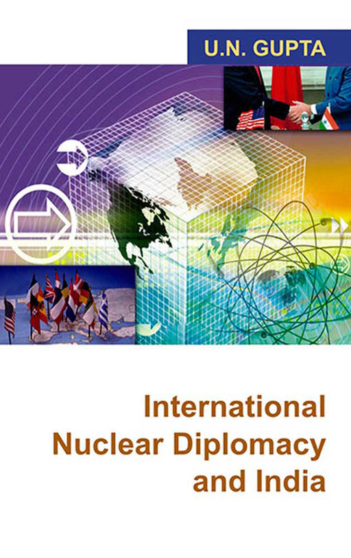 International Nuclear Diplomacy And India by U.N. Gupta