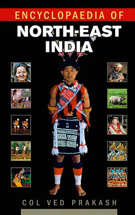 Encyclopaedia Of North-East India  (Vol. 3) by Col Ved Prakash