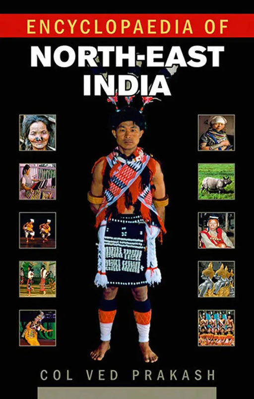 Encyclopaedia Of North-East India  (Vol. 4) by Col Ved Prakash