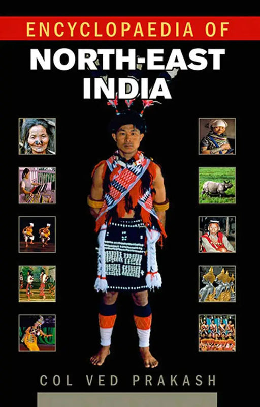Encyclopaedia Of North-East India  (MULTI VOL SET-5 Vols.) by Col Ved Prakash