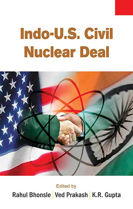 Indo-U.S. Civil Nuclear Deal  (MULTI VOL SET-3 Vols.) by Brig. Rahul K. Bhonsle