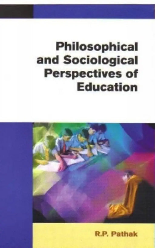 Philosophical And Sociological Perspectives Of Education by R.P. Pathak