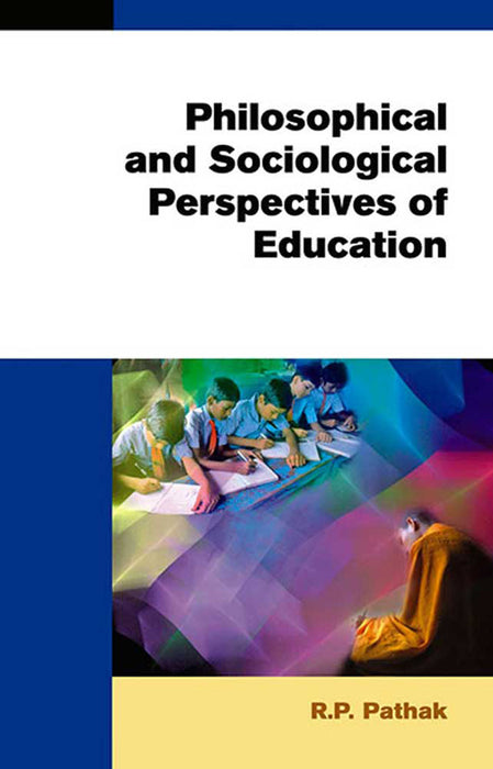 Philosophical And Sociological Perspectives Of Education by R.P. Pathak