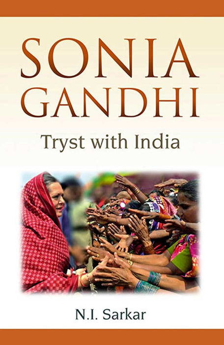 Sonia Gandhi: Tryst with India by Nurul Islam Sarkar