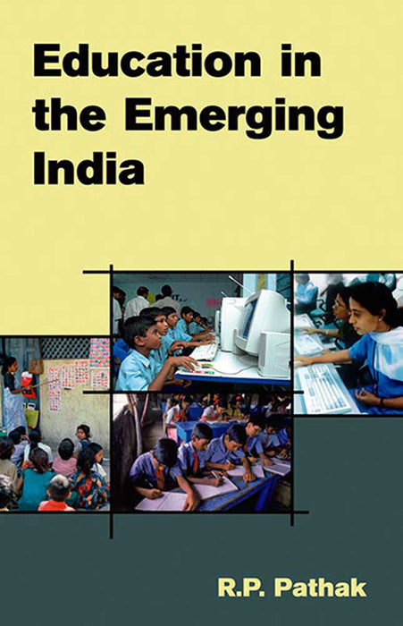 Education In The Emerging India by R.P. Pathak