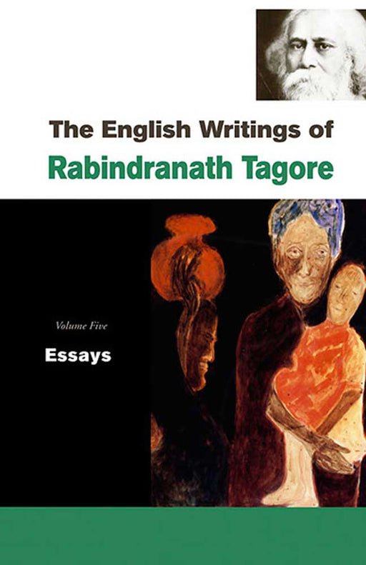 The English Writings Of Rabindranath Tagore: Essays by Rabindranath Tagore, Introduction by Mohit K. Ray