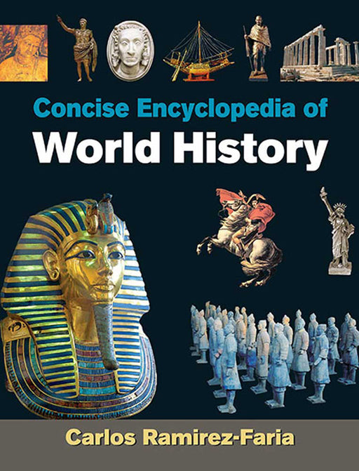 Concise Encyclopaedia Of World History by Carlos Ramirez-Faria