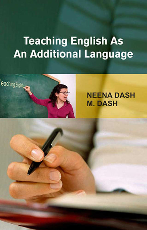 Teaching English As An Additional Language by Neena Dash, M. Dash