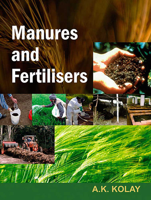 Manures And Fertilizers by A.K. Kolay