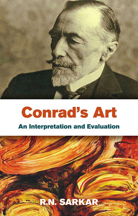 Conrad'S Art: An Interpretation and Evaluation by R.N. Sarkar