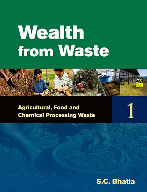 Wealth From Waste: Agricultural, Food and Chemical Processing Waste by S.C. Bhatia