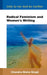 Radical Feminism and Women's Writing: Only So Far and No Further by Chandra Nisha Singh