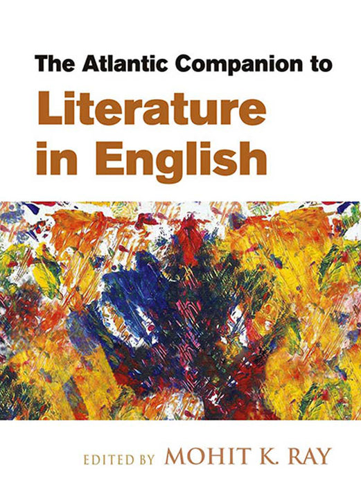 The Atlantic Companion To Literature In English by Mohit K. Ray