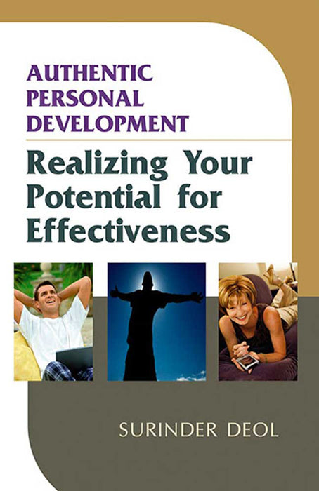 Authentic Personal Development: Realizing Your Potential for Effectiveness by Surinder Deol