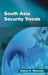 South Asia Security Trends by Rahul K. Bhonsle