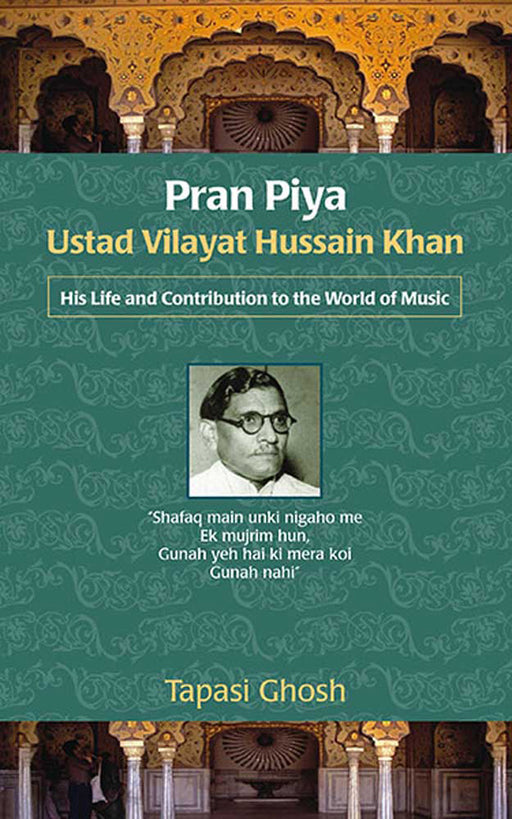 Pran Piya: Ustad Vilayat Hussain Khan by Tapasi Ghosh