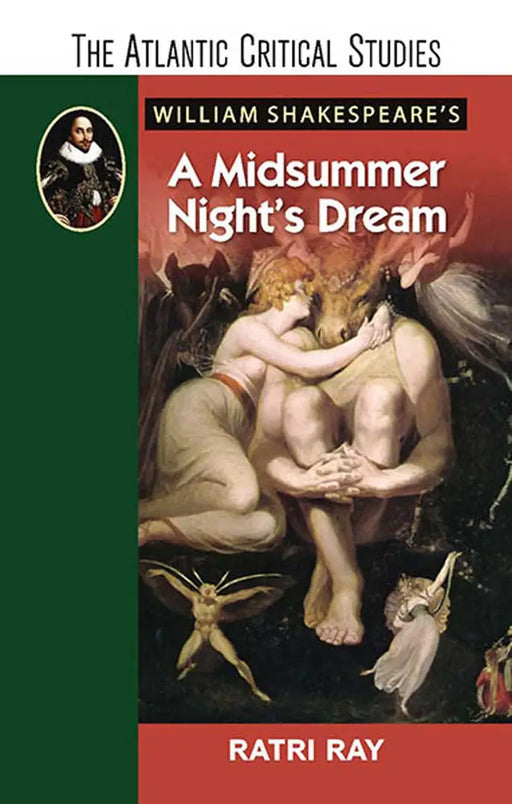 William Shakespeare's a Midsummer Night's Dream by Ratri Ray