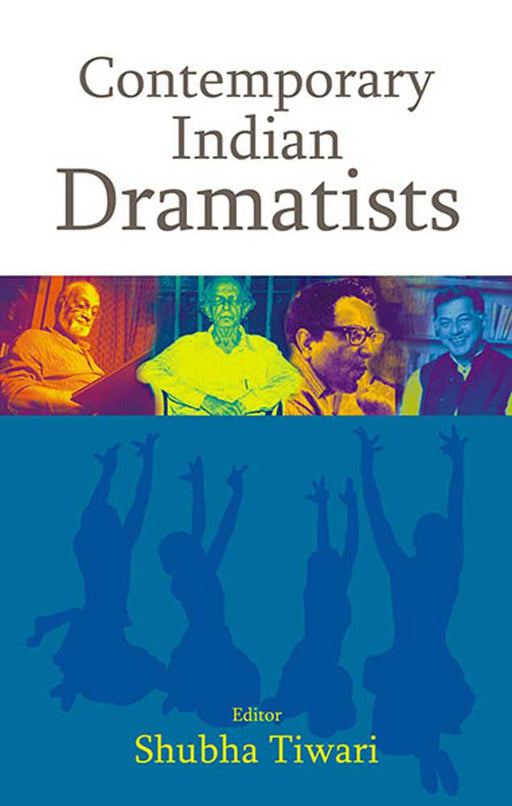 Contemporary Indian Dramatists by Shubha Tiwari