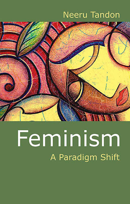 Feminism: A Paradigm Shift by Neeru Tandon