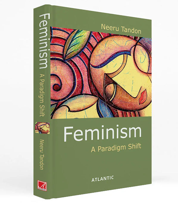 Feminism: a Paradigm Shift by Neeru Tandon