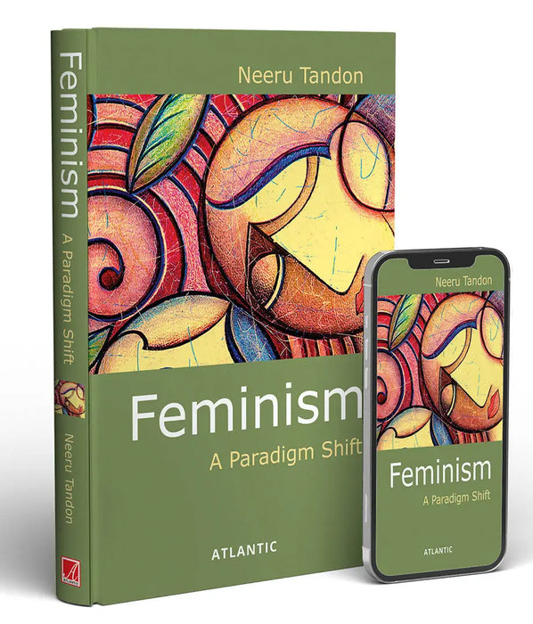 Feminism: a Paradigm Shift by Neeru Tandon