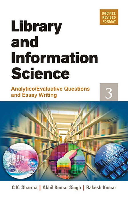 Library And Information Science: Analytico/Evaluative Questions and Essay Writing by C.K. Sharma, Akhil Kumar Singh, Rakesh Kumar