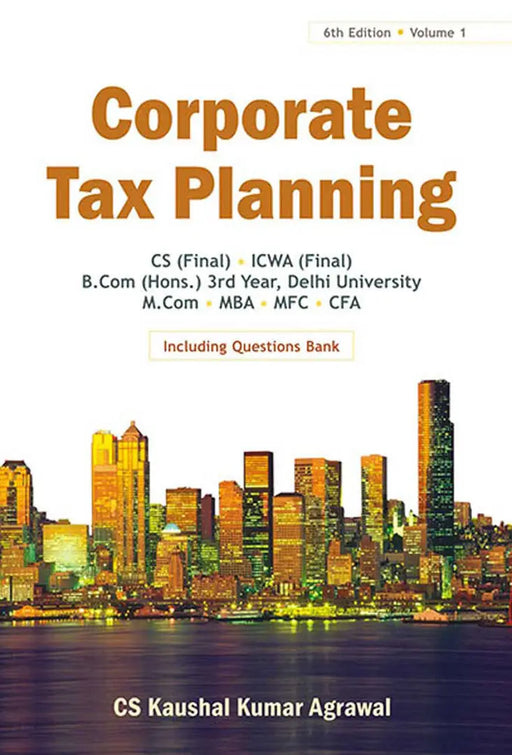 Corporate Tax Planning  (Vol. 1) by Kaushal Kumar Agrawal