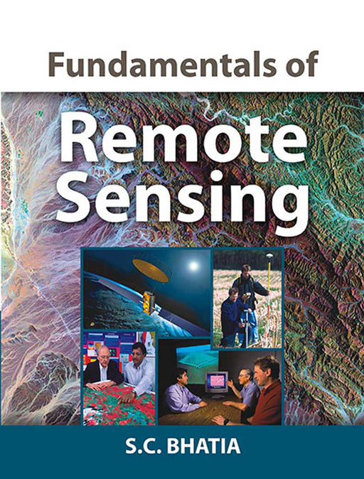 Fundamentals Of Remote Sensing by S.C. Bhatia