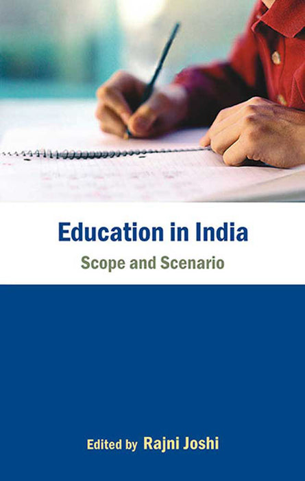 Education In India: Scope and Scenario by Rajni Joshi