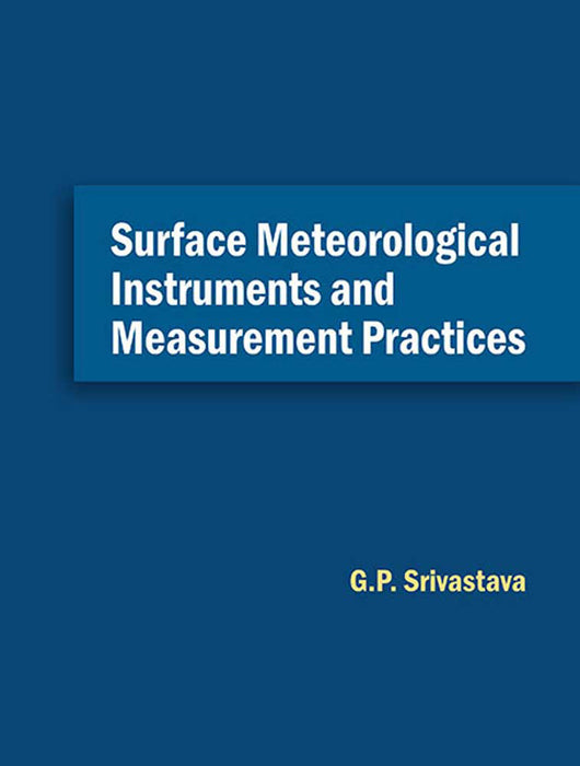 Surface Meteorological Instruments And Measurement Practices by G.P. Srivastava