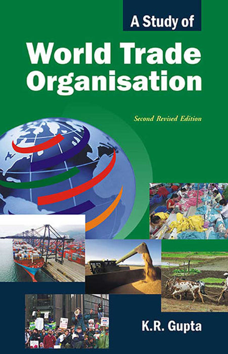 A Study Of World Trade Organisation by K.R. Gupta