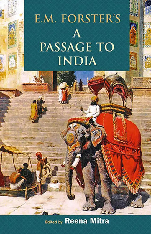 E.M. Forster's a Passage to India by Reena Mitra