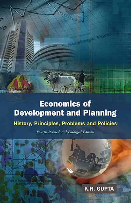 Economics Of Development And Planning: History, Principles, Problems and Policies (Vol. 1) by K.R. Gupta