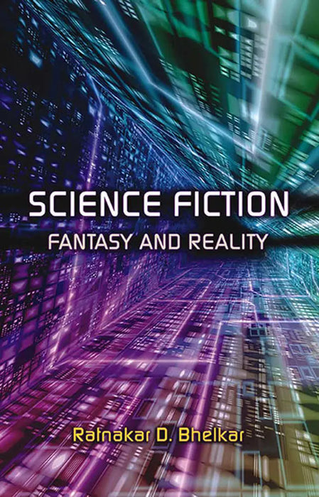 Science Fiction: Fantasy and Reality by Ratnakar D. Bhelkar