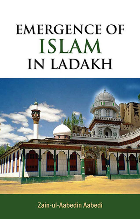 Emergence Of Islam In Ladakh by Zain-ul-Aabedin Aabedi