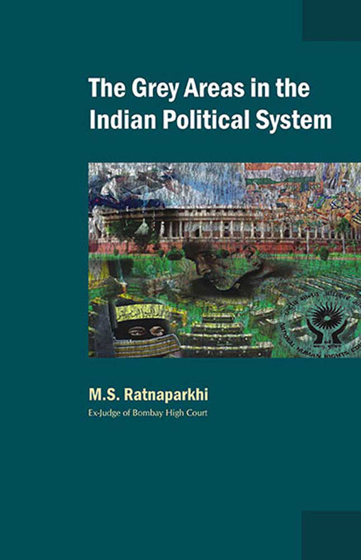 The Grey Areas In The Indian Political System by M.S. Ratnaparkhi