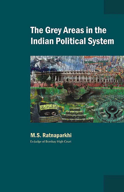 The Grey Areas In The Indian Political System by M.S. Ratnaparkhi