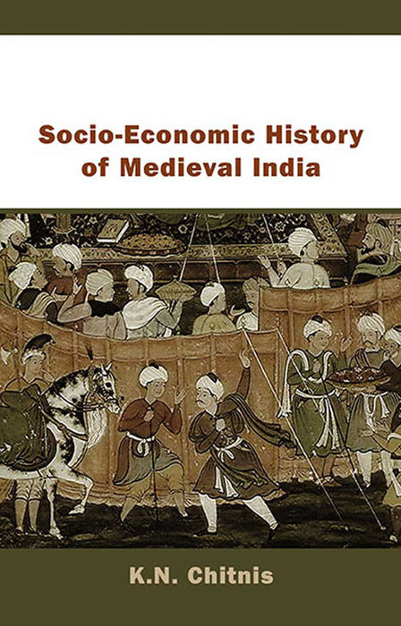 Socio-Economic History Of Medieval India by K.N. Chitnis