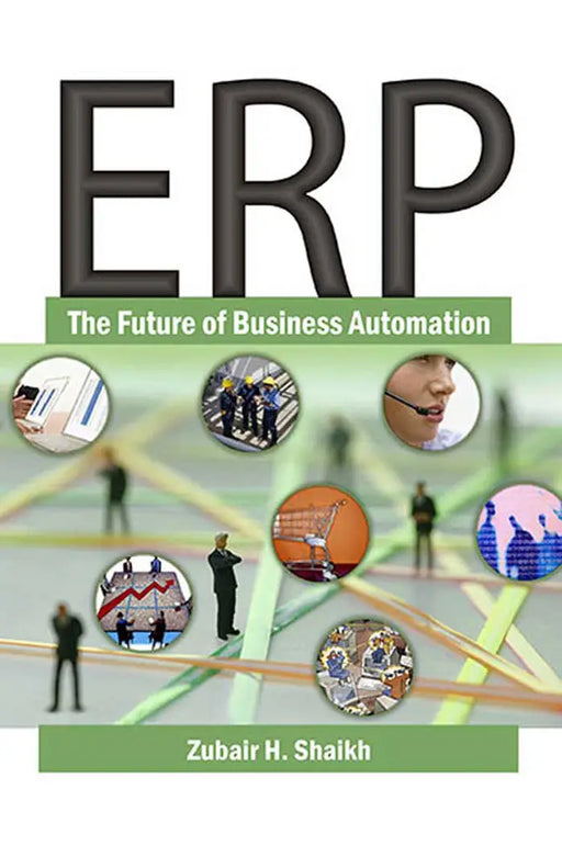 ERP: The Future of Business Automation by Zubair H. Shaikh