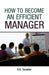 How To Become An Efficient Manager by S.K. Tarafder