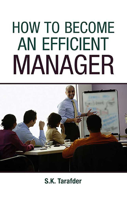 How To Become An Efficient Manager by S.K. Tarafder