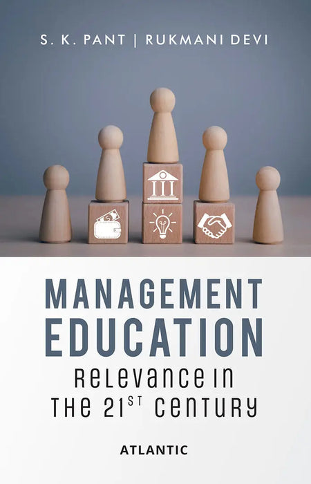 Management Education: Relevance in the 21st Century by S.K. Pant