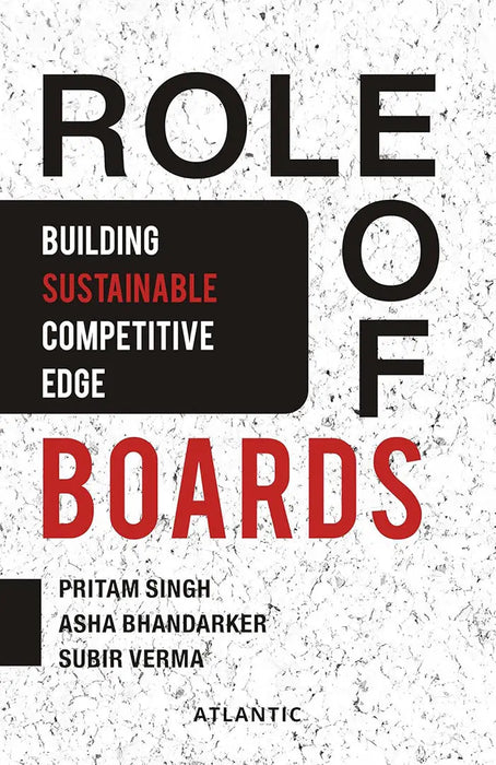 Role of Boards: Building Sustainable Competitive Edge by Pritam Singh