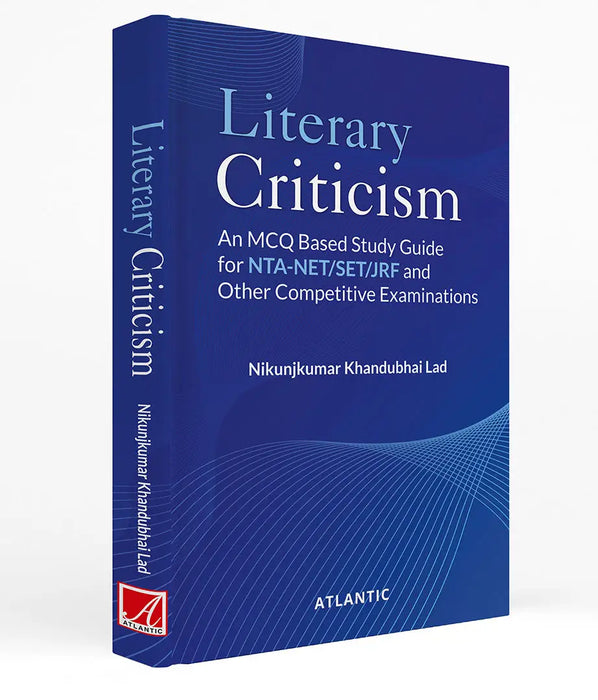 Literary Criticism: An MCQ Based Study Guide for NTA-NET/SET/JRF and Other Competitive Examinations by Nikunjkumar Khandubhai Lad