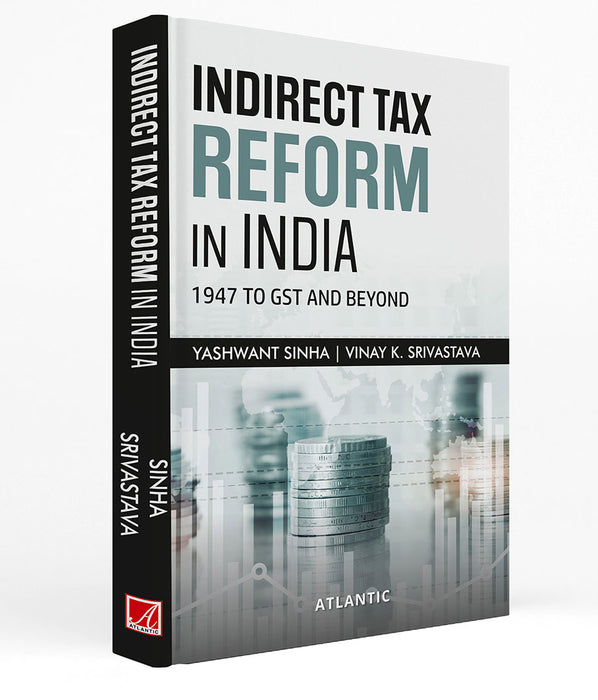 Indirect Tax Reform In India: 1947 to GST And Beyond