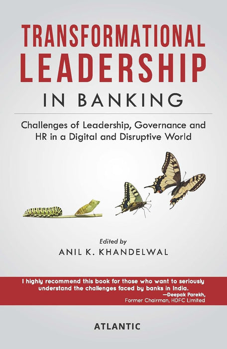 Transformational Leadership in Banking: Challenges of Governance Leadership and HR in a Digital and Disruptive World by Anil K. Khandelwal