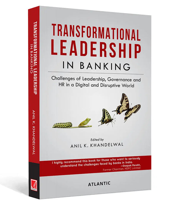 Transformational Leadership in Banking: Challenges of Leadership, Governance and HR in a Digital and Disruptive World by Anil K. Khandelwal