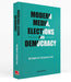 Modern Media, Elections and Democracy by Bheemaiah Krishnan Ravi